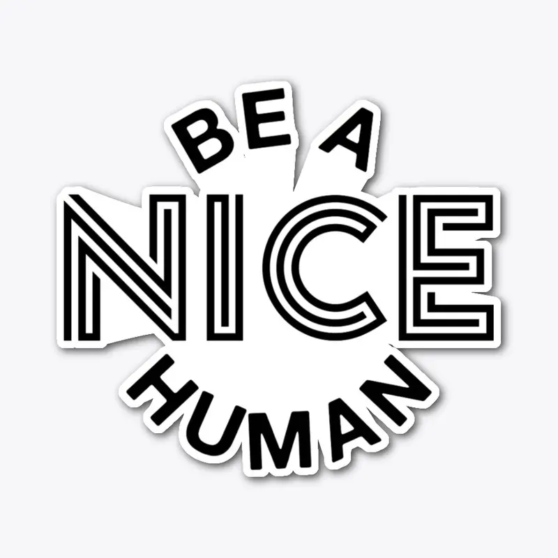 Be a nice human